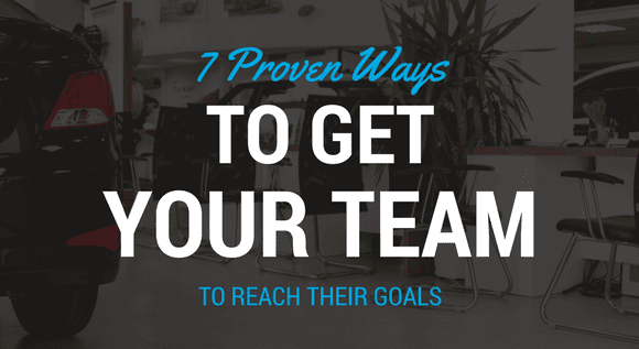 7 Simple, Proven Ways To Get Your Teams to Reach Their Goals
