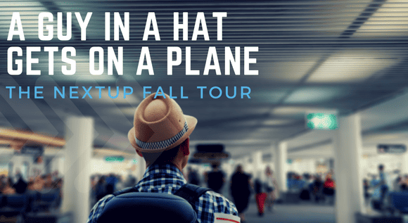 A Guy In A Hat Gets On A Plane – The Nextup Fall Tour